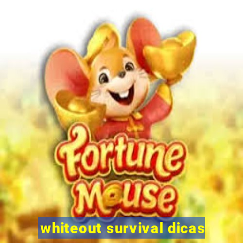 whiteout survival dicas